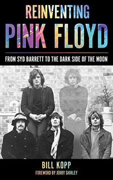 portada Reinventing Pink Floyd: From Syd Barrett to the Dark Side of the Moon (en Inglés)