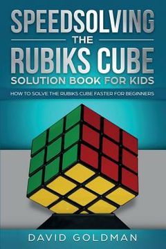 portada Speedsolving the Rubik'S Cube Solution Book for Kids: How to Solve the Rubik'S Cube Faster for Beginners (2) (in English)