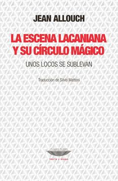 portada Escena Lacaniana y su Circulo Magico Unos Locos se Sublevan (in Spanish)