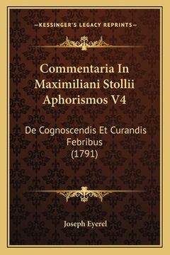 portada Commentaria In Maximiliani Stollii Aphorismos V4: De Cognoscendis Et Curandis Febribus (1791) (en Latin)