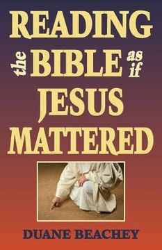 portada Reading the Bible as If Jesus Mattered (en Inglés)