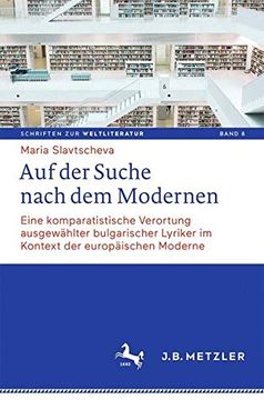 portada Auf Der Suche Nach Dem Modernen: Eine Komparatistische Verortung Ausgewählter Bulgarischer Lyriker Im Kontext Der Europäischen Moderne (en Alemán)