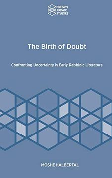 portada The Birth of Doubt: Confronting Uncertainty in Early Rabbinic Literature (en Inglés)