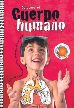 portada Descubre el Cuerpo Humano. Aprende Cómo Eres por Dentro y Cómo Funciona tu Cuerp (101 Curiosidades)