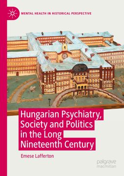 portada Hungarian Psychiatry, Society and Politics in the Long Nineteenth Century (in English)