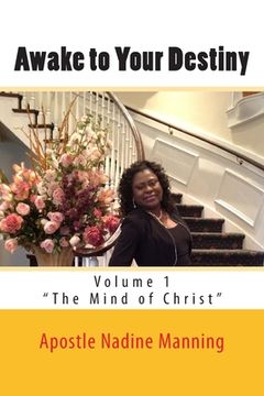 portada Awake to Your Destiny: Volume 1 - "The Mind of Christ" (en Inglés)