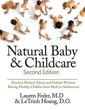portada Natural Baby and Childcare, Second Edition: Practical Medical Advice & Holistic Wisdom for Raising Healthy Children From Birth to Adolescence (en Inglés)
