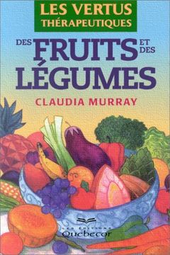 portada Les Vertus Thérapeutiques des Fruits et des Légumes,