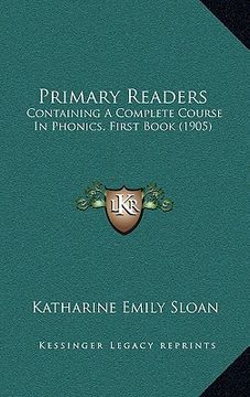 portada primary readers: containing a complete course in phonics, first book (1905) (in English)