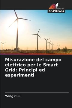 portada Misurazione del campo elettrico per le Smart Grid: Principi ed esperimenti (en Italiano)