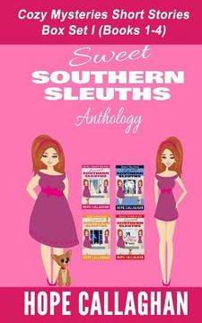portada Sweet Southern Sleuths Cozy Mysteries Short Stories: : Anthology I (Books 1-4) (en Inglés)