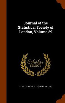 portada Journal of the Statistical Society of London, Volume 29 (in English)