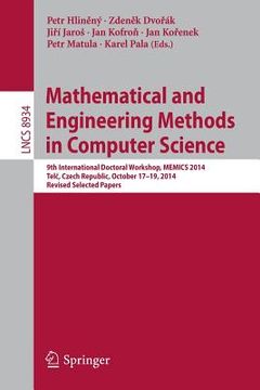 portada Mathematical and Engineering Methods in Computer Science: 9th International Doctoral Workshop, Memics 2014, Telč, Czech Republic, October 17--19, (in English)