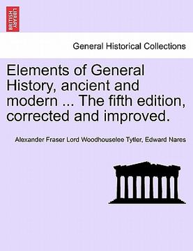 portada elements of general history, ancient and modern ... the fifth edition, corrected and improved. vol. ii, the ninth edition (en Inglés)