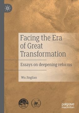 portada Facing the Era of Great Transformation: Essays on Deepening Reforms (en Inglés)