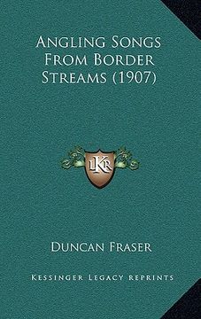 portada angling songs from border streams (1907) (en Inglés)