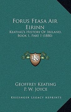 portada forus feasa air eirinn: keating's history of ireland, book 1, part 1 (1880) (en Inglés)