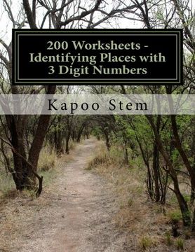portada 200 Worksheets - Identifying Places with 3 Digit Numbers: Math Practice Workbook (200 Days Math Identify Place Series) (Volume 2)