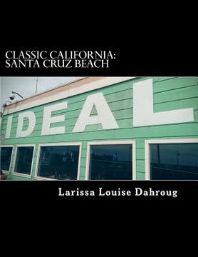 portada Classic California: Santa Cruz Beach (in English)
