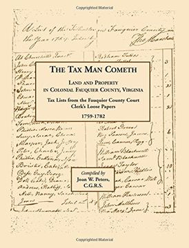 portada The Tax Man Cometh. Land and Property in Colonial Fauquier County, Virginia: Tax List from the Fauquier County Court Clerk's Loose Papers 1759-1782