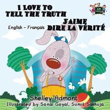 portada I Love to Tell the Truth J'aime dire la vérité (English French children's book): Bilingual French book for kids (English French Bilingual Collection)