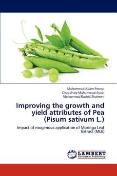 portada improving the growth and yield attributes of pea (pisum sativum l.) (en Inglés)