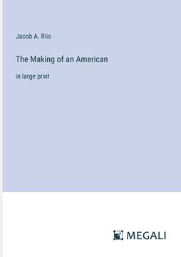 portada The Making of an American: in large print (in English)