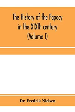 portada The History of the Papacy in the Xixth Century (Volume i) (in English)