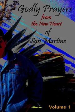 portada Godly Prayers from the New Heart of San Martine: Vol 1.