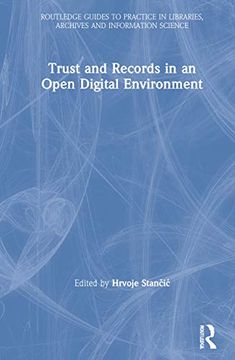 portada Trust and Records in an Open Digital Environment (Routledge Guides to Practice in Libraries, Archives and Information Science) (in English)