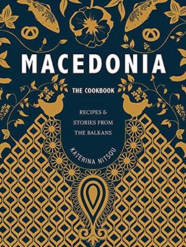portada Macedonia: The Cookbook: Recipes and Stories From the Balkans (en Inglés)