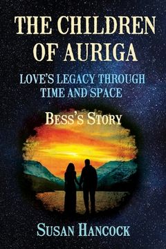 portada The Children of Auriga: Love's Legacy through Time and Space (Bess's Story) (in English)