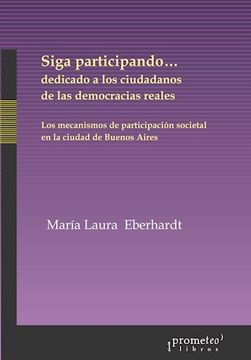 portada Siga participando€¦ dedicado a los ciudadanos de las democracias reales : los mecanismos de participación societal en la ciudad de Buenos Aires