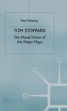 portada Tom Stoppard: The Moral Vision of the Major Plays (en Inglés)