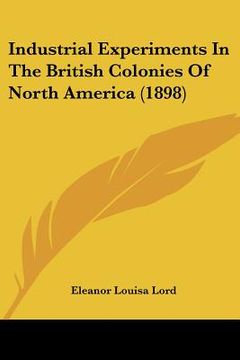portada industrial experiments in the british colonies of north america (1898) (in English)