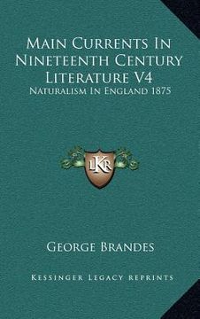portada main currents in nineteenth century literature v4: naturalism in england 1875 (en Inglés)