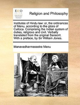 portada institutes of hindu law: or, the ordinances of menu, according to the gloss of cullca. comprising the indian system of duties, religious and ci (in English)