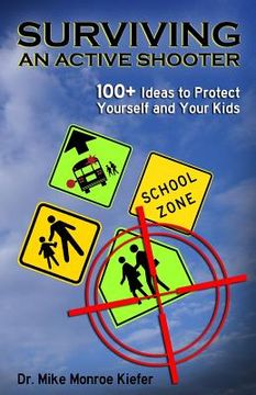 portada Surviving an Active Shooter: 100+ Ideas to Protect Yourself and Your Kids (en Inglés)