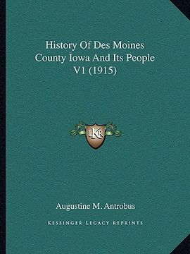 portada history of des moines county iowa and its people v1 (1915) (en Inglés)