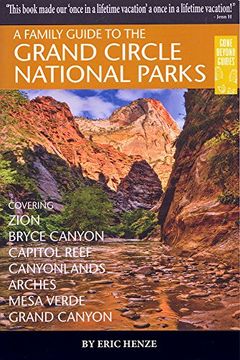 portada A Family Guide to the Grand Circle National Parks: Covering Zion, Bryce Canyon, Capitol Reef, Canyonlands, Arches, Mesa Verde, Grand Canyon (Gone Beyond Guides) (in English)