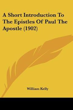 portada a short introduction to the epistles of paul the apostle (1902) (en Inglés)