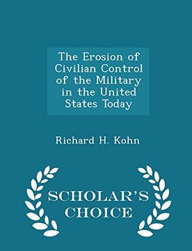portada The Erosion of Civilian Control of the Military in the United States Today - Scholar's Choice Edition
