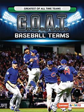 portada G. O. A. T. Baseball Teams (Lerner Sports: Greatest of all Time Teams) (en Inglés)