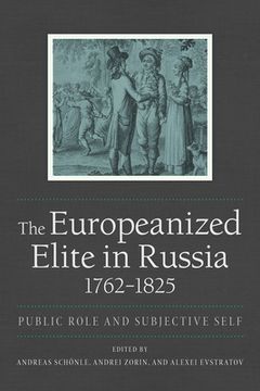 portada The Europeanized Elite in Russia, 1762-1825 (en Inglés)