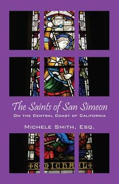 portada The Saints of San Simeon: On the Central Coast of California (en Inglés)