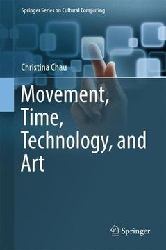 portada Movement, Time, Technology, and Art (Springer Series on Cultural Computing)