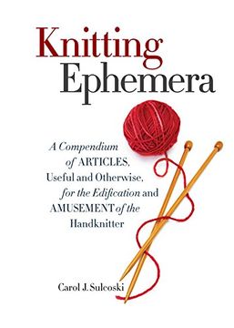 portada Knitting Ephemera: A Compendium of Articles, Useful and Otherwise, for the Edification and Amusement of the Handknitter