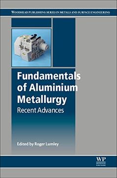 portada Fundamentals of Aluminium Metallurgy: Recent Advances (Woodhead Publishing Series in Metals and Surface Engineering) (in English)