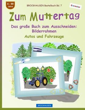 portada BROCKHAUSEN Bastelbuch Bd. 7 - Zum Muttertag: Das große Buch zum Ausschneiden - Bilderrahmen (en Alemán)