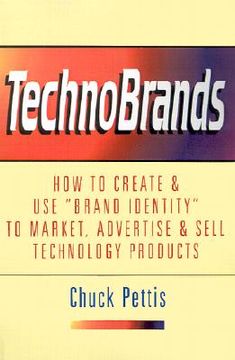portada technobrands: how to create & use "brand identity" to market, advertise & sell technology products